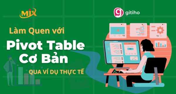 Mixeducation - Làm Quen Với Pivot Table Cơ Bản Qua Ví Dụ Thực Tế