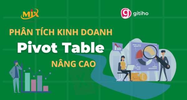 Mixeducation- Phân Tích Kinh Doanh Cùng Pivot Table Nâng Cao
