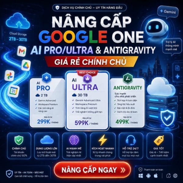 Nâng Cấp Google One Ai Pro/Ultra &Amp; Antigravity Giá Rẻ Chính Chủ