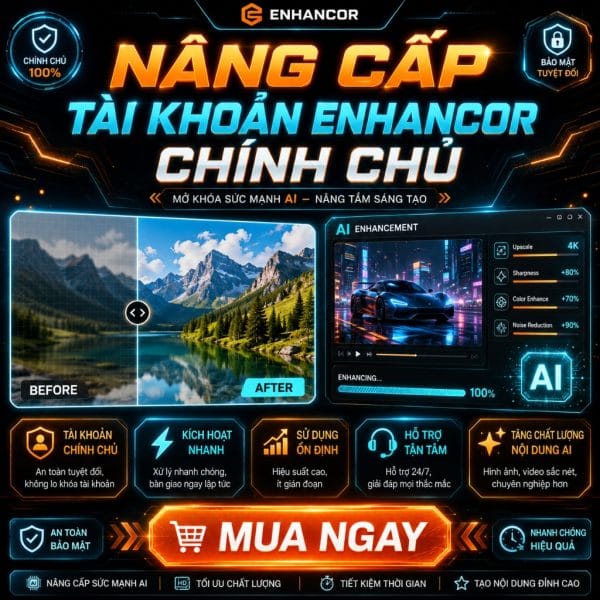Nâng Cấp Tài Khoản Enhancor Chính Chủ Giá Rẻ
